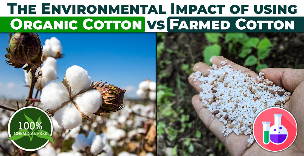 The Environmental Impact of using Organic Cotton vs Farmed Cotton